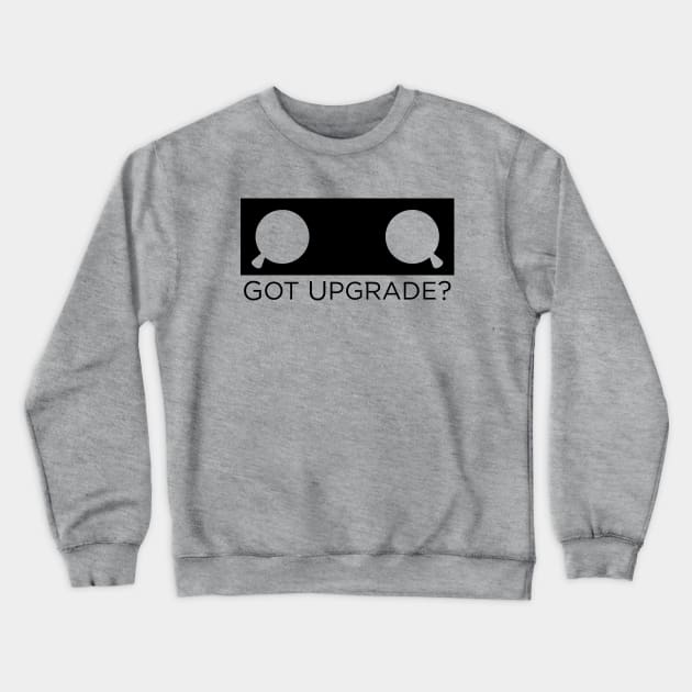 Got Upgrade? Crewneck Sweatshirt by Nero Creative